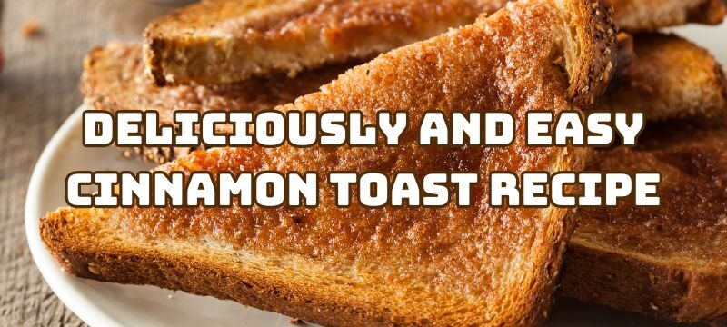 deliciously-and-easy-cinnamon-toast-recipe